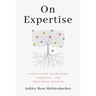 On Expertise: Cultivating Character, Goodwill, and Practical Wisdom