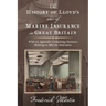 The History of Lloyd's and of Marine Insurance in Great Britain [1876]: With an Appendix Containing Statistics Relating to Marine Insurance