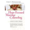Hope-Focused Marriage Counseling: A Guide to Brief Therapy