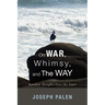 On War, Whimsy, and The Way