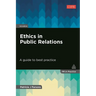 Ethics in Public Relations: A Guide to Best Practice