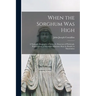 When the Sorghum Was High: a Narrative Biography of Father A. Donovan of Pittsburgh, Pennsylvania, a Maryknoll Missioner Slain by Bandits in Manchukuo