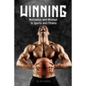 Winning: Motivation and Mindset in Sports and Fitness: How to build up and unleash mental techniques and strategies to improve performance.