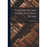 Patriarcha and Other Political Works