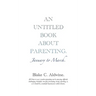 An Untitled Book about Parenting: January to March