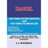 Daniel, A Commentary and Survey Series: The Times of the Gentiles and the Times of Jerusalem