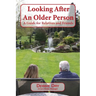 Looking After An Older Person: A Guide for Relatives and Friends