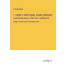 A Tribute to the Priciples, Virtues, Habits and Public Usefulness of the Irish and Scotch Early Settlers of Pennsylvania