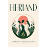 Herland: A Feminist Utopian Classic of Gender, Society, and an All-Female World