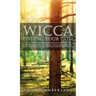 Wicca Finding Your Path: A Beginner's Guide to Wiccan Traditions, Solitary Practitioners, Eclectic Witches, Covens, and Circles