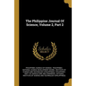 The Philippine Journal Of Science, Volume 2, Part 2