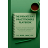 The Private Pay Practitioners Playbook: Systems, Scripts & Strategies for Financial Freedom in Private Pay Practice