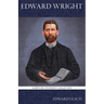 Incidents in the Life of Edward Wright