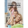 89 Juice and Meal Recipe Solutions for Common Fevers: Give Your Body the Proper Nutrients to Recover From Common Fevers