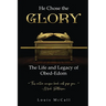 He Chose the Glory: The Life and Legacy of Obed-Edom