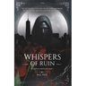 Whispers of Ruin: The Obsidian Order Duet, Book 1