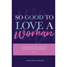 So Good To Love A Woman