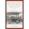 Immigration, Ethnicity, and Class in American Writing, 1830-1860: Reading the Stranger