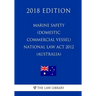 Marine Safety (Domestic Commercial Vessel) National Law Act 2012 (Australia) (2018 Edition)