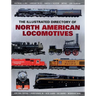 The Illustrated Directory of North American Locomotives: The Story and Progression of Railroads from the Early Days to the Electric Powered Present