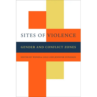 Sites of Violence: Gender and Conflict Zones