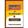 PROPHETIC DECLARATIONS for BREAKTHROUGHS: 35, Powerful Life Changing Declarations for Daily Breakthroughs!