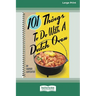 101 Things to Do with a Dutch Oven (101 Things to Do with A...) (16pt Large Print Edition)