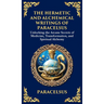 The Hermetic and Alchemical Writings of Paracelsus: Unlocking the Secrets of Nature and Transformation (Deluxe Hardbound Edition)