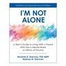 I'm Not Alone: A Teen's Guide to Living with a Parent Who Has a Mental Illness or History of Trauma