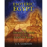 Esoteric Egypt: The Sacred Science of the Land of Khem