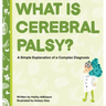 What is Cerebral Palsy?: A Simple Explanation of a Complex Diagnosis