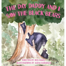 The Day Daddy and I Saw the Black Bears