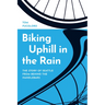 Biking Uphill in the Rain: The Story of Seattle from Behind the Handlebars