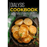 Dialysis Cookbook: 40+ Muffins, Pancakes and Cookie recipes designed for a healthy and balanced Dialysis diet
