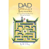 Dad Spelled Backward: A Journey Through the Maze of Love, Marriage, and Adoption