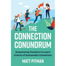 The Connection Conundrum: Empowering Teachers to Lead a Culture of Sustainable Connection