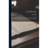 Capital: The Process Of Circulation Of Capital, Ed. By Fredick Engels, Tr. From The 2d German Ed. By Ernest Untermann