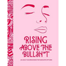 Rising Above the Bullsh*t - An Adult Coloring Book for Sarcastic B*tches: Funny & Full of Cuss Words, Insults and General Swears That'll Make Grandma