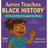 Aeres Teaches Black History: 10 Heroes who changed the world