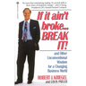 If It Ain't Broke...Break It!: And Other Unconventional Wisdom for a Changing Business World