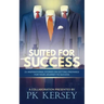 Suited For Success: 25 Inspirational Stories on Getting Prepared for Your Journey to Success