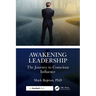 Awakening Leadership: The Journey to Conscious Influence