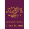 Drawing Down the Life of Heaven - An Introduction to Renaissance Magic: Institute for Hermetic Studies Monograph Series