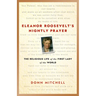 Eleanor Roosevelt's Nightly Prayer: The Religious Life of the First Lady of the World