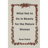 What Not to Do in Beauty for the Mature Woman