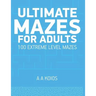 Ultimate Mazes for Adults: 100 extreme level mazes