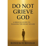 Do not grieve God
