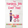 The Hardest Job I've Ever Had - Stay-at-Home Dad: Raising Schoolkids - A Memoir of Stressful Parenting and its Effect on Relationships and Sense of Id