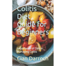 Colitis Diet Guide for Beginners: Importance of Diet in Managing Colitis