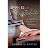 Song of Bernadette: A Mother's Memoir of a Daughter